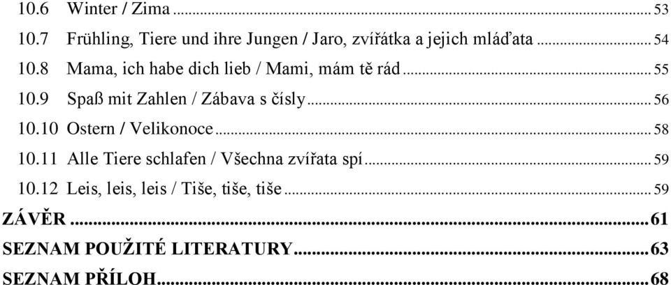 .. 56 10.10 Ostern / Velikonoce... 58 10.11 Alle Tiere schlafen / Všechna zvířata spí... 59 10.