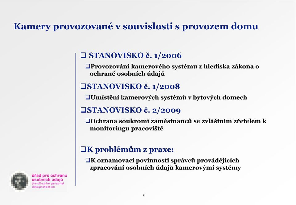 1/2008 Umístění kamerových systémů v bytových domech STANOVISKO č.