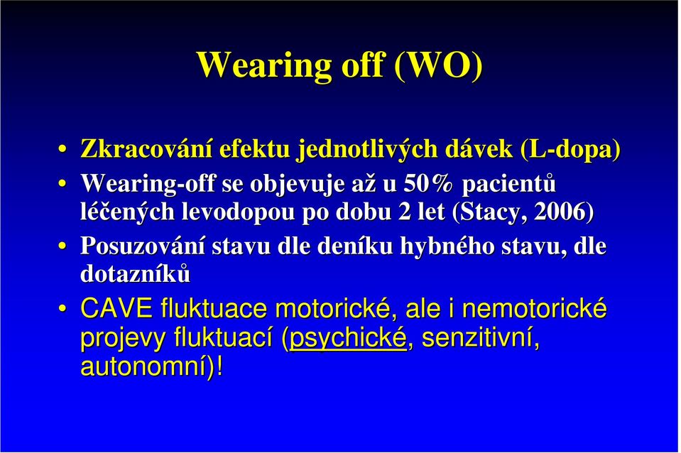 2006) Posuzování stavu dle deníku hybného ho stavu, dle dotazníků CAVE fluktuace