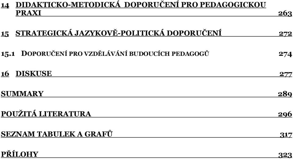 1 DOPORUČENÍ PRO VZDĚLÁVÁNÍ BUDOUCÍCH PEDAGOGŮ 274 16 DISKUSE