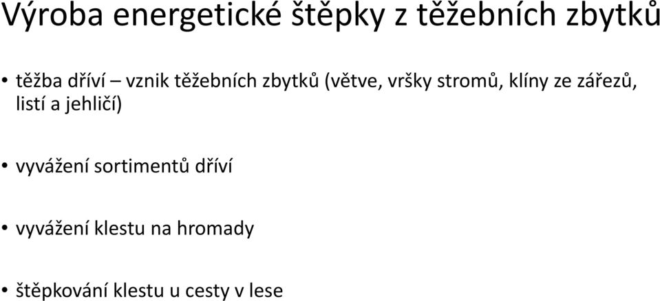 klíny ze zářezů, listí a jehličí) vyvážení sortimentů