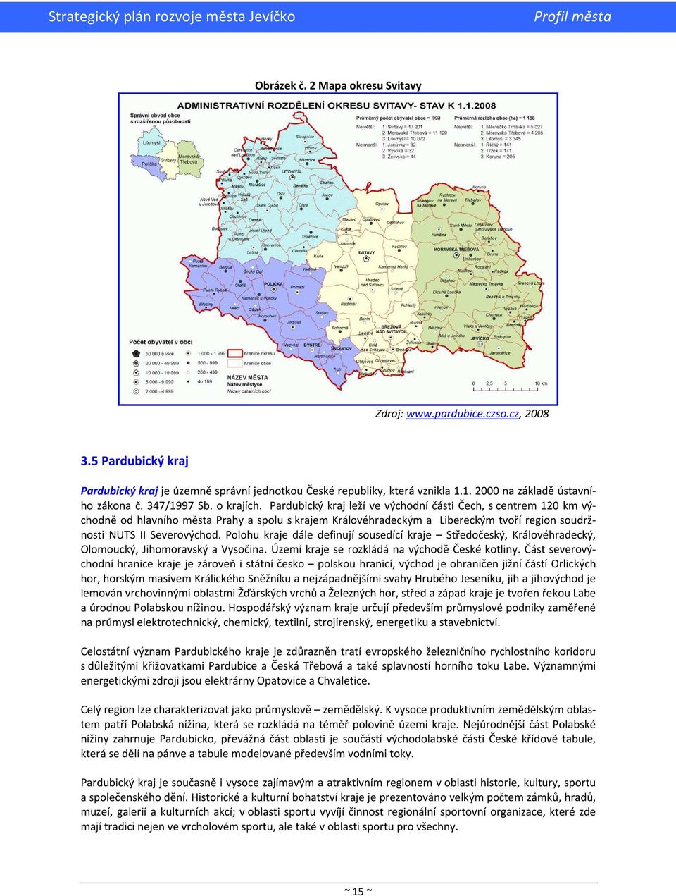 Pardubický kraj leží ve východní části Čech, s centrem 120 km východně od hlavního města Prahy a spolu s krajem Královéhradeckým a Libereckým tvoří region soudržnosti NUTS II Severovýchod.