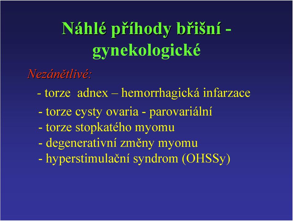 cysty ovaria - parovariální - torze stopkatého myomu