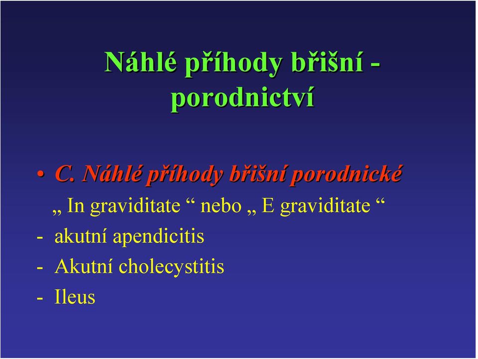 graviditate nebo E graviditate - akutní