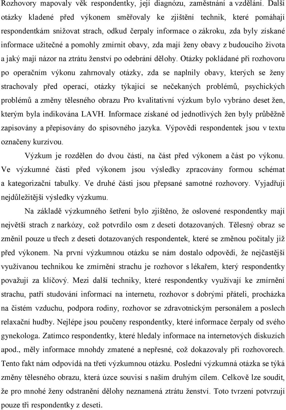 obavy, zda mají ženy obavy z budoucího života a jaký mají názor na ztrátu ženství po odebrání dělohy.