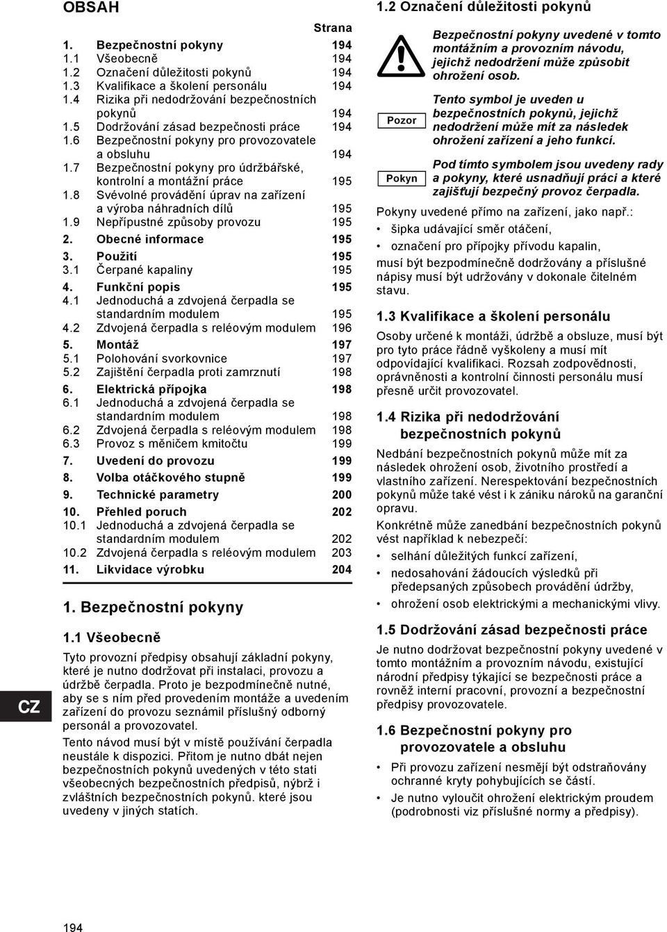 8 Svévolné provádění úprav na zařízení a výroba náhradních dílů 195 1.9 epřípustné způsoby provozu 195 2. Obecné informace 195 3. Použití 195 3.1 Čerpané kapaliny 195 4. Funkční popis 195 4.