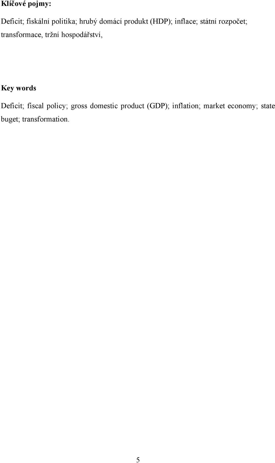 hospodářství, Key words Deficit; fiscal policy; gross domestic