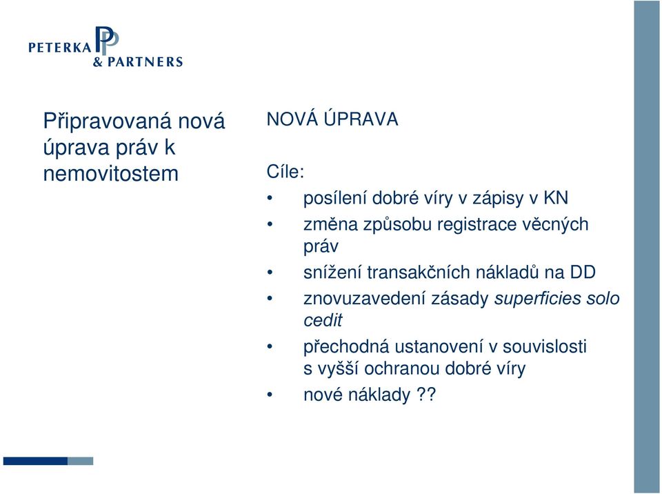 transakčních nákladů na DD znovuzavedení zásady superficies solo cedit