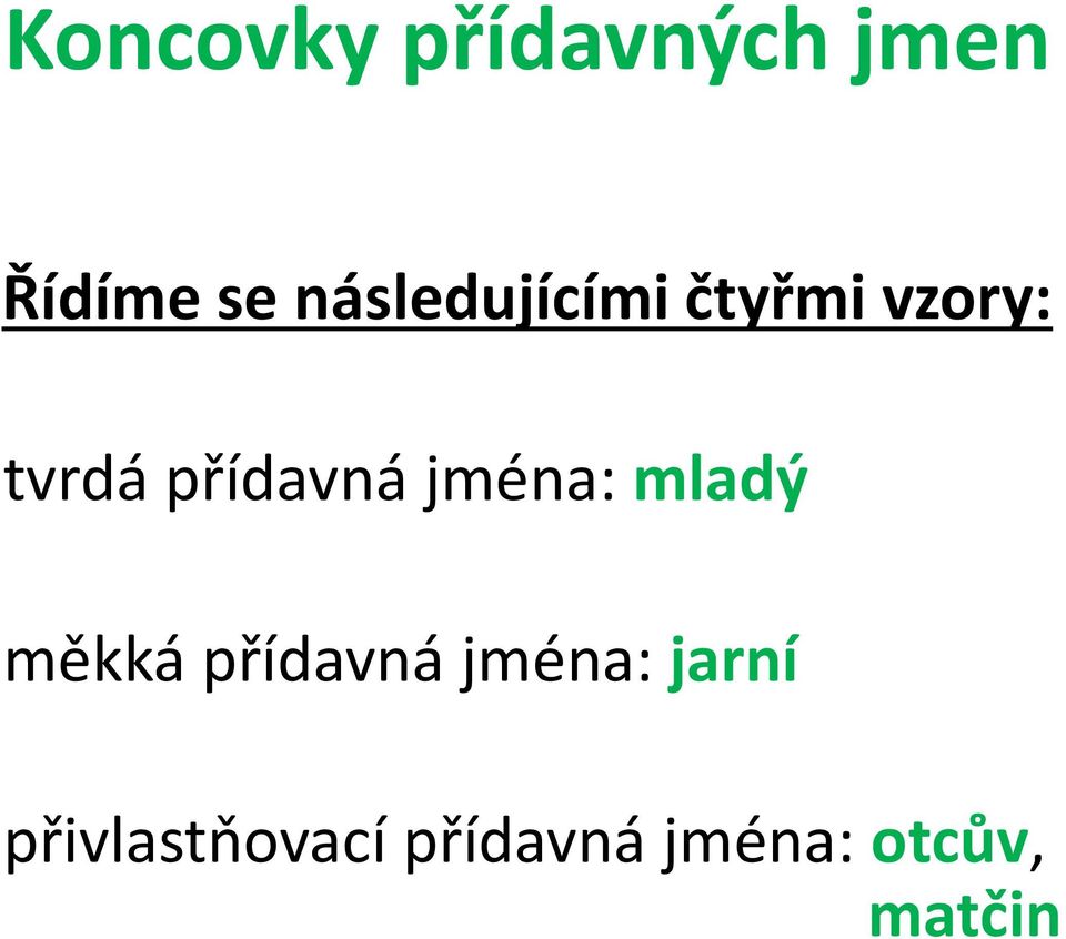 přídavná jména: mladý měkká přídavná