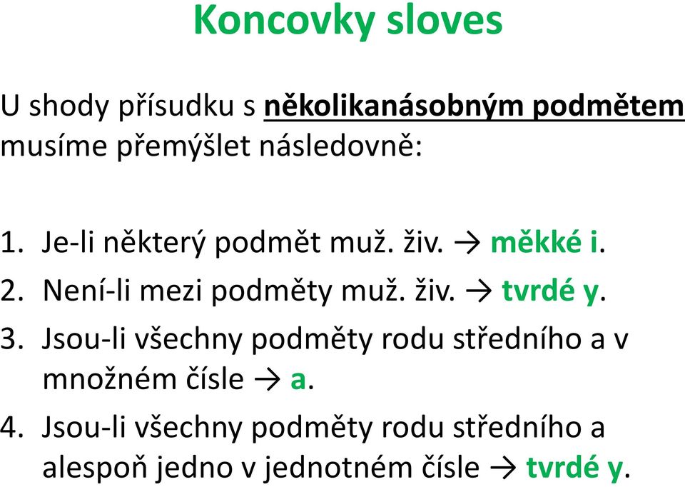 Není-li mezi podměty muž. živ. tvrdé y. 3.