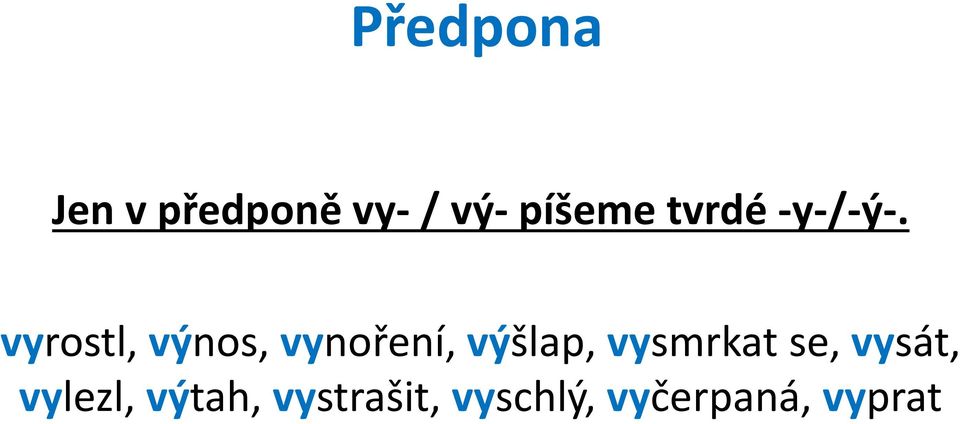 vyrostl, výnos, vynoření, výšlap,