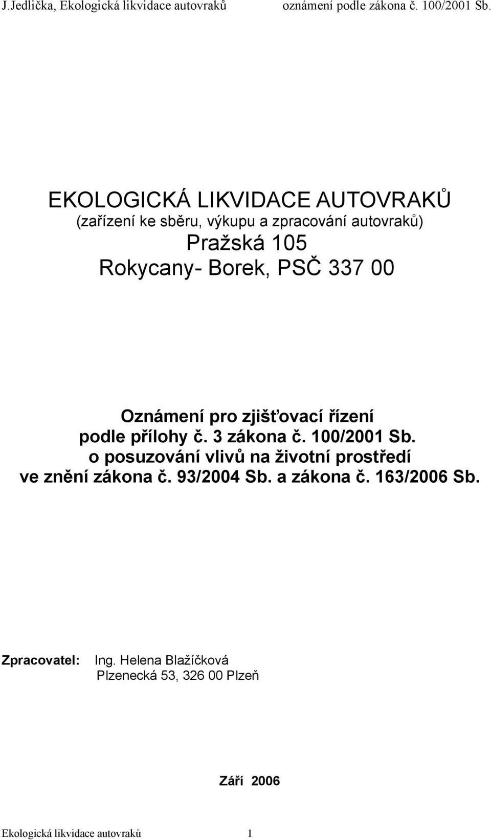 100/2001 Sb. o posuzování vlivů na životní prostředí ve znění zákona č. 93/2004 Sb. a zákona č.