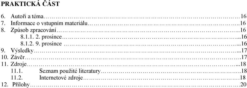 prosince...16 8.1.2. 9. prosince...16 9. Výsledky...17 10. Závěr.
