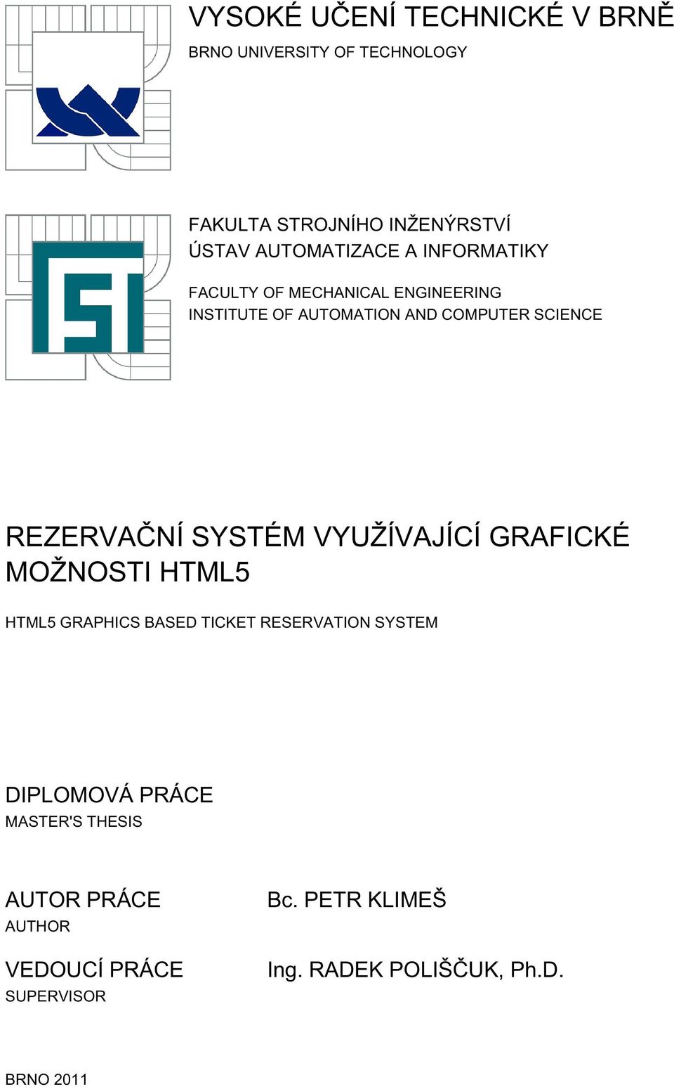 REZERVAČNÍ SYSTÉM VYUŽÍVAJÍCÍ GRAFICKÉ MOŽNOSTI HTML5 HTML5 GRAPHICS BASED TICKET RESERVATION SYSTEM