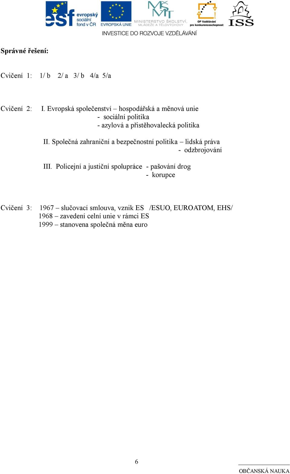 Společná zahraniční a bezpečnostní politika lidská práva - odzbrojování III.