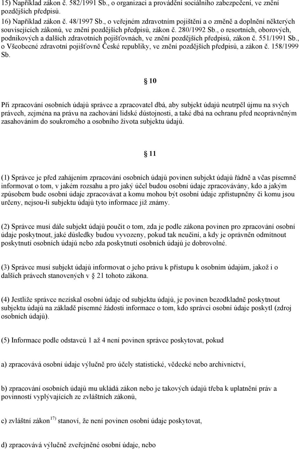 , o resortních, oborových, podnikových a dalších zdravotních pojiš1ovnách, ve znní pozdjších p$edpis, zákon &. 551/1991 Sb.