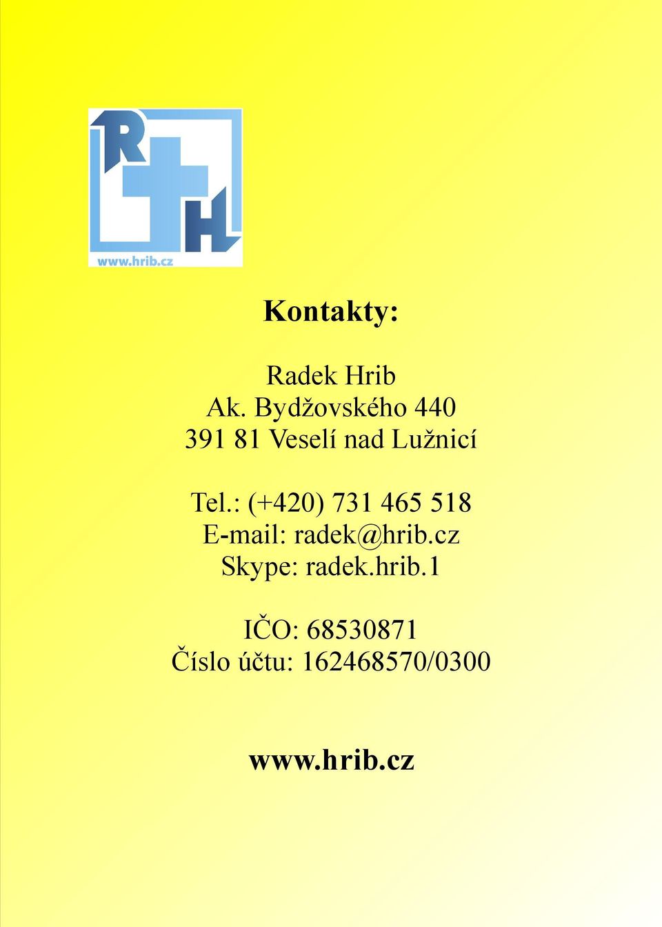 Tel.: (+420) 731 465 518 E-mail: radek@hrib.