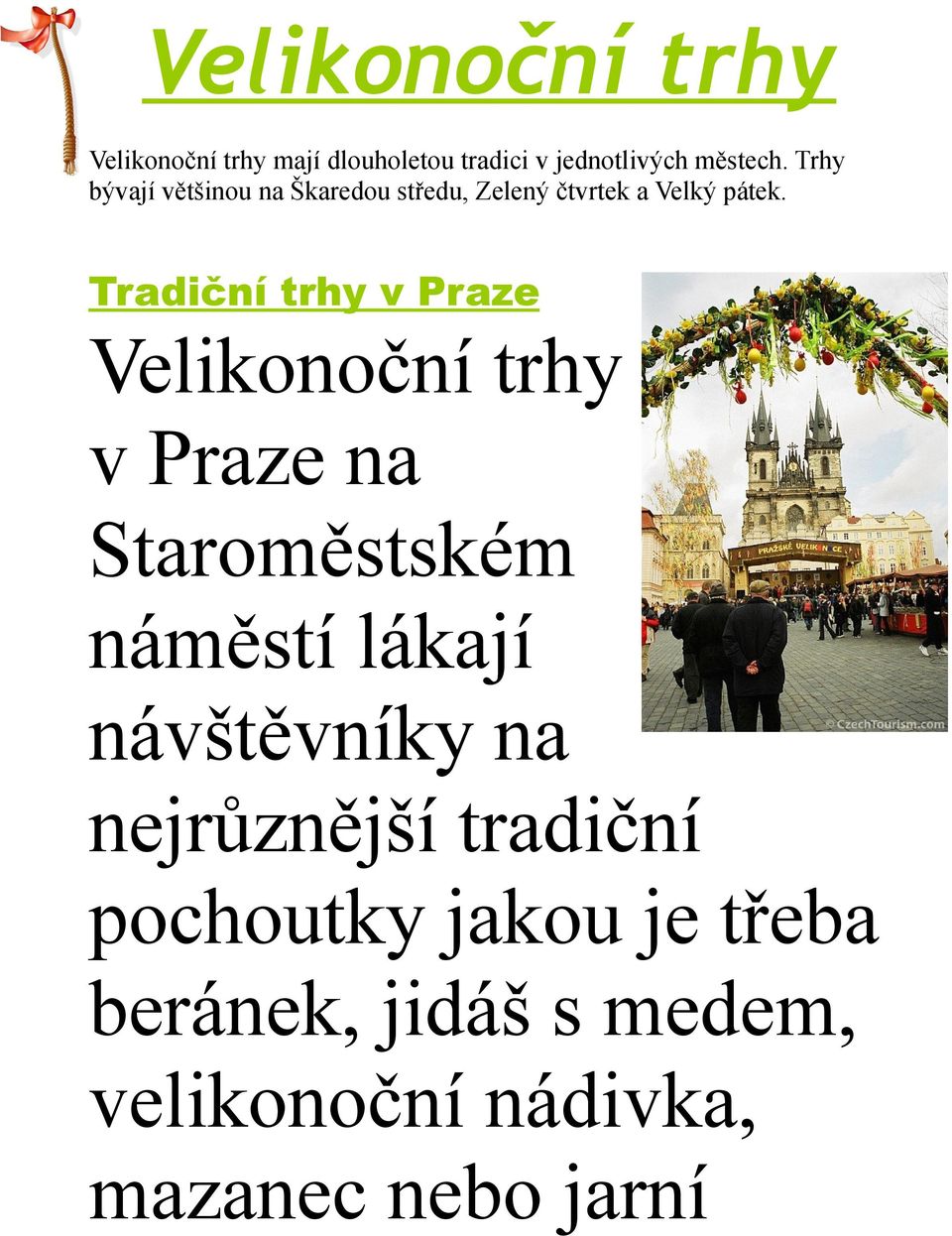 Tradiční trhy v Praze Velikonoční trhy v Praze na Staroměstském náměstí lákají