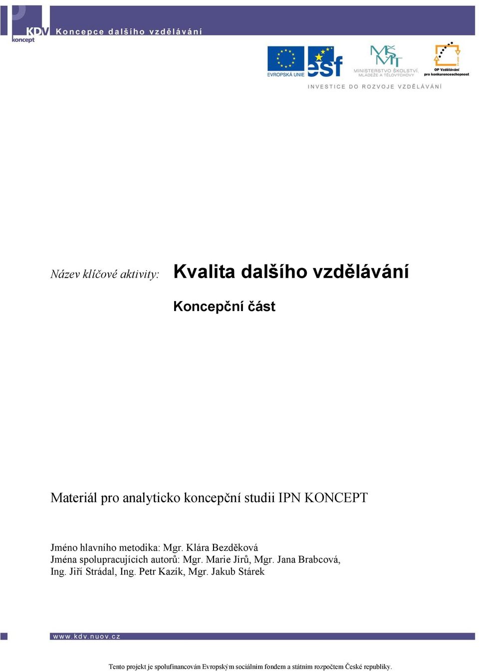 metodika: Mgr. Klára Bezděková Jména spolupracujících autorů: Mgr.