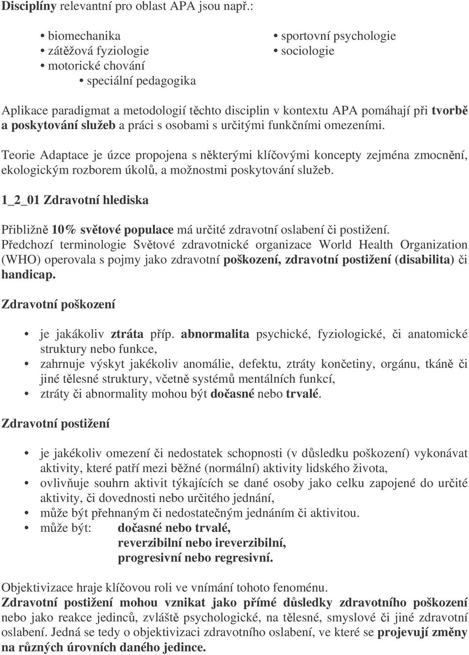 poskytování služeb a práci s osobami s uritými funkními omezeními.