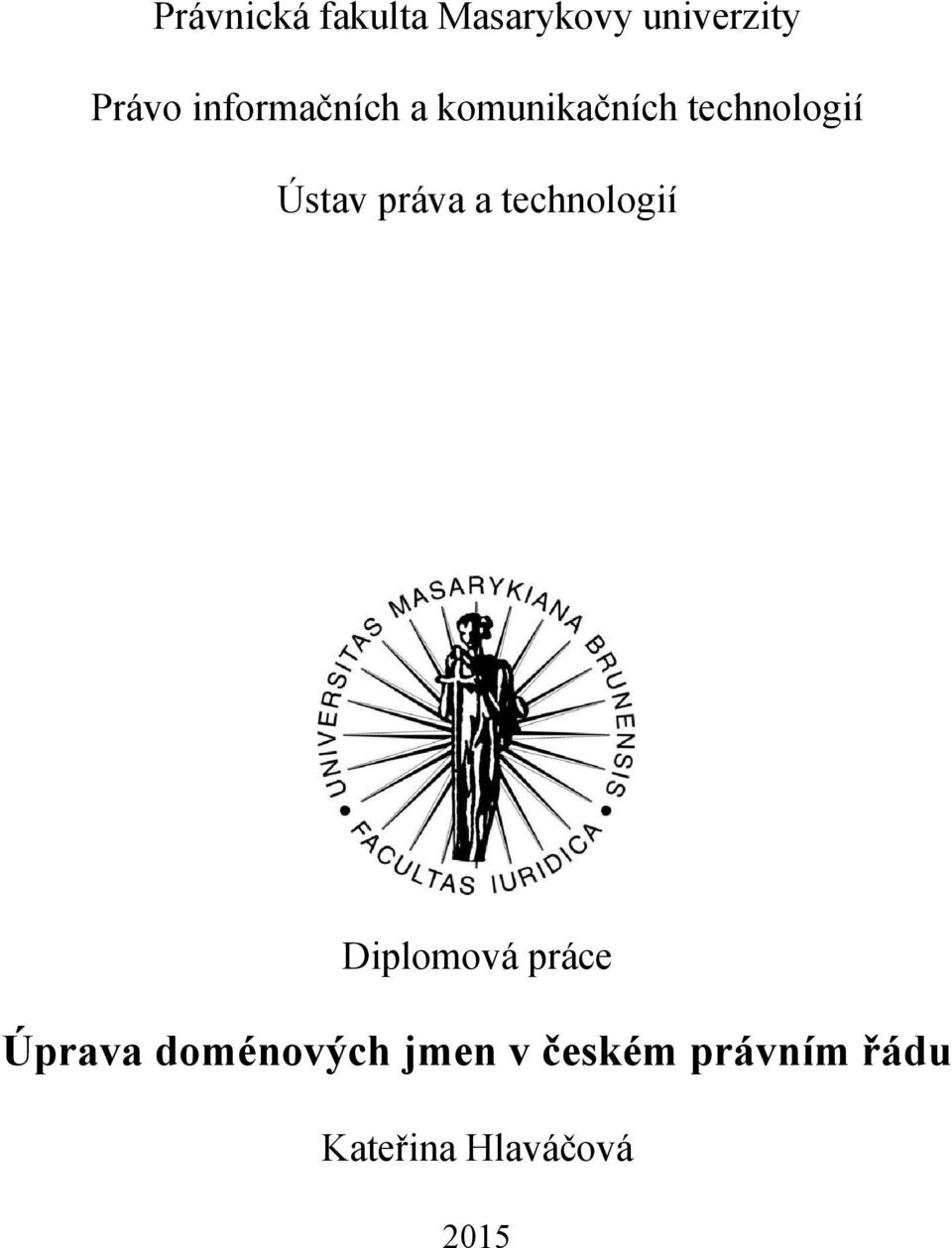 práva a technologií Diplomová práce Úprava