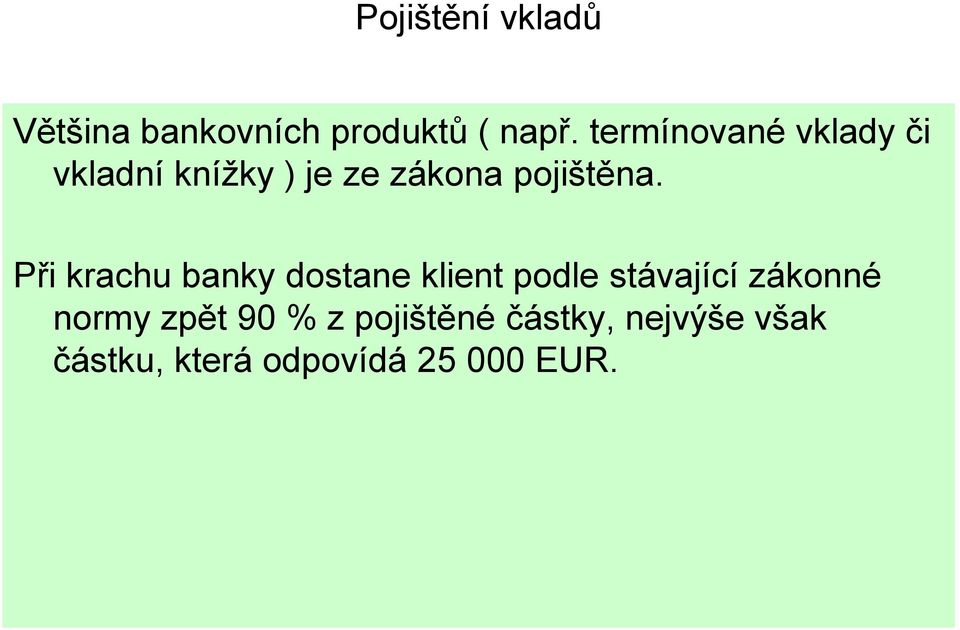 Při krachu banky dostane klient podle stávající zákonné normy