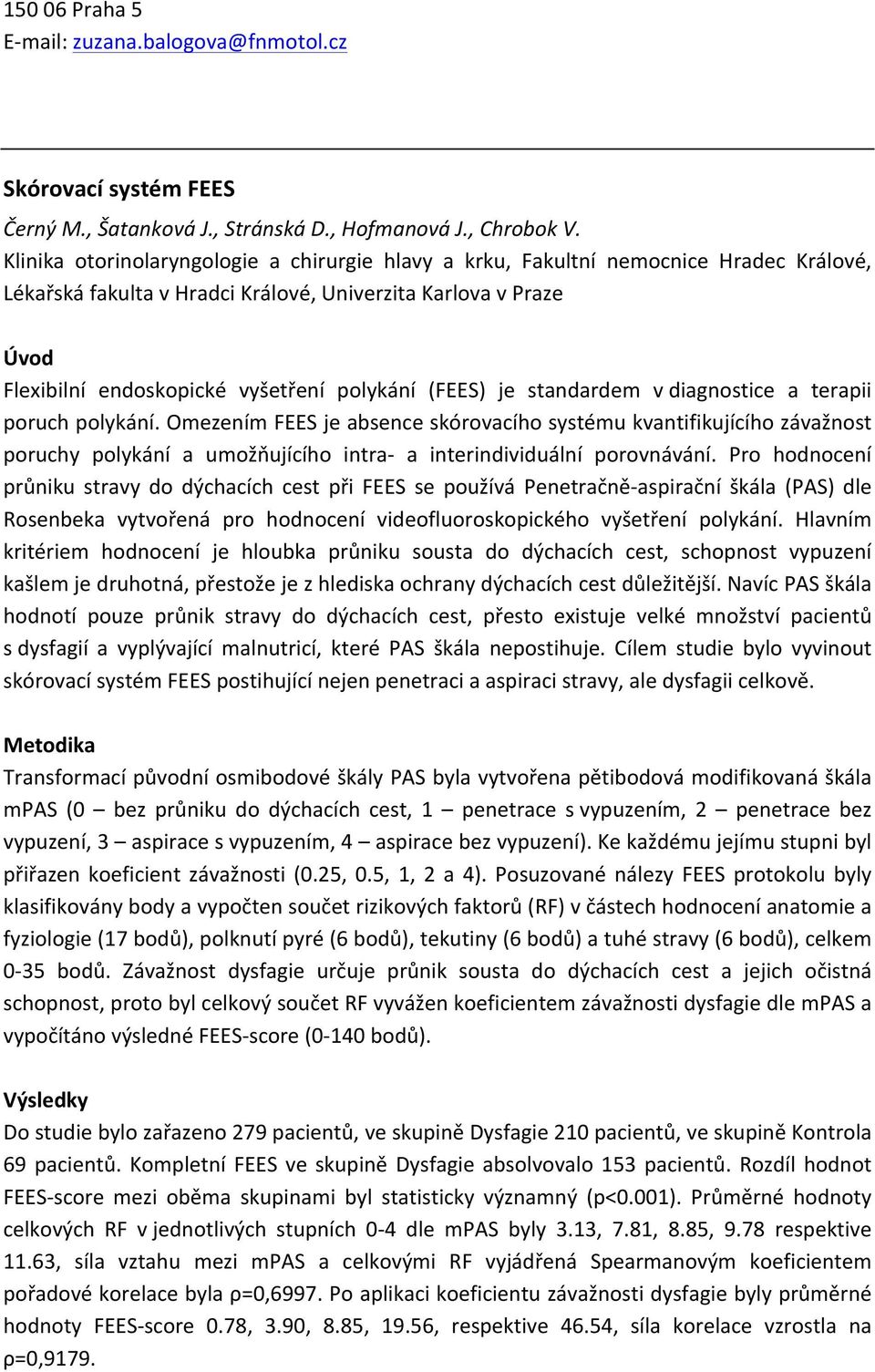 (FEES) je standardem v diagnostice a terapii poruch polykání.