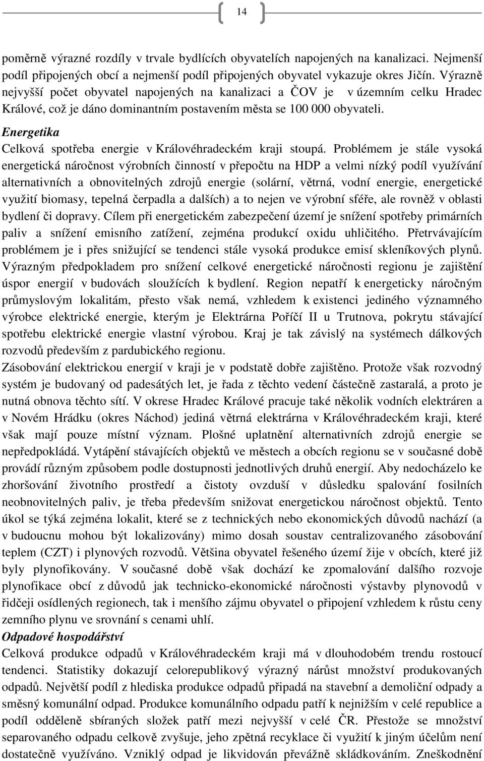 Energetika Celková spotřeba energie v Královéhradeckém kraji stoupá.