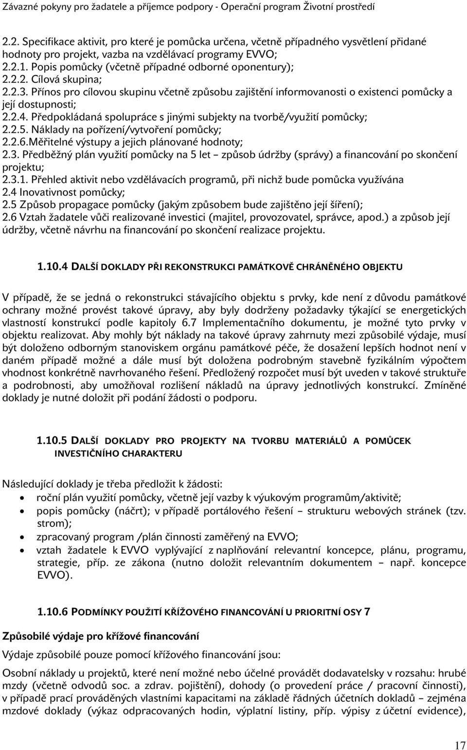 Předpokládaná spolupráce s jinými subjekty na tvorbě/využití pomůcky; 2.2.5. Náklady na pořízení/vytvoření pomůcky; 2.2.6.Měřitelné výstupy a jejich plánované hodnoty; 2.3.