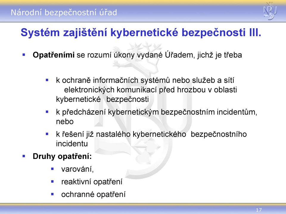 sítí elektronických komunikací před hrozbou v oblasti kybernetické bezpečnosti k předcházení