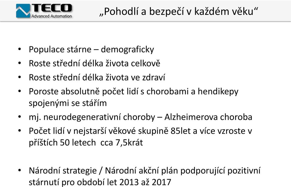 neurodegenerativní choroby Alzheimerova choroba Počet lidí v nejstarší věkové skupině 85let a více vzroste v