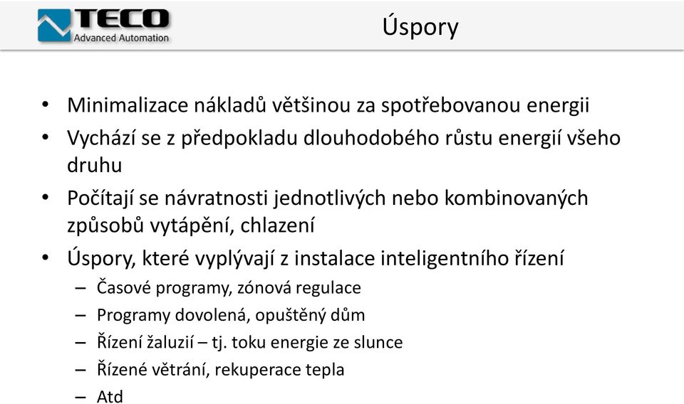 chlazení Úspory, které vyplývají z instalace inteligentního řízení Časové programy, zónová regulace