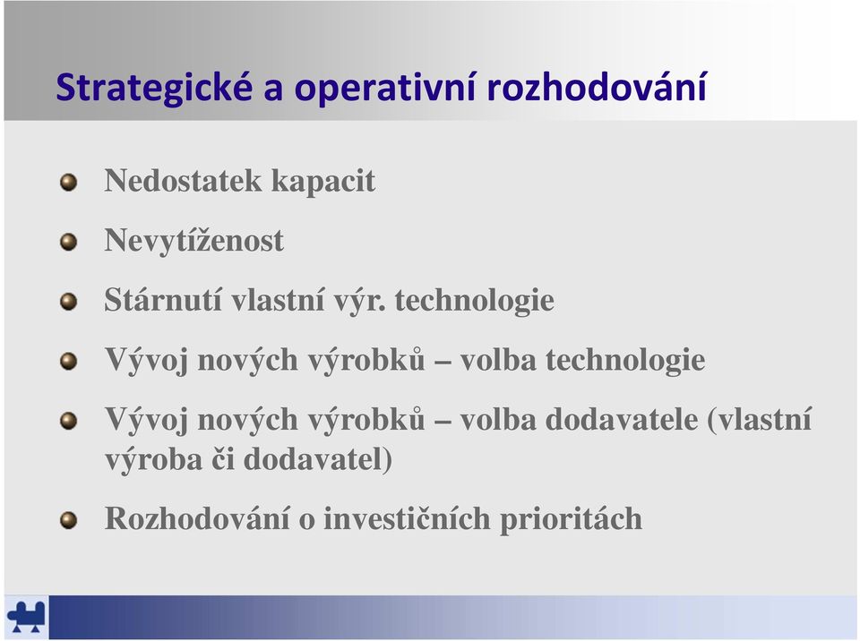 technologie Vývoj nových výrobků volba technologie Vývoj