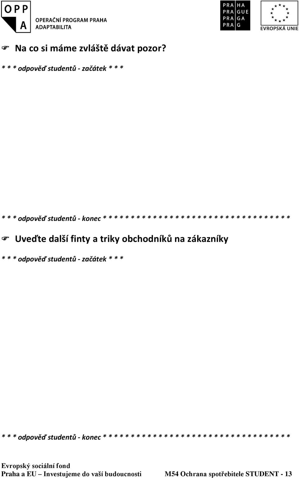 * * * * * * * * * * * * * * Uveďte další finty a triky obchodníků na zákazníky  * * * * * * * * * * * * * *