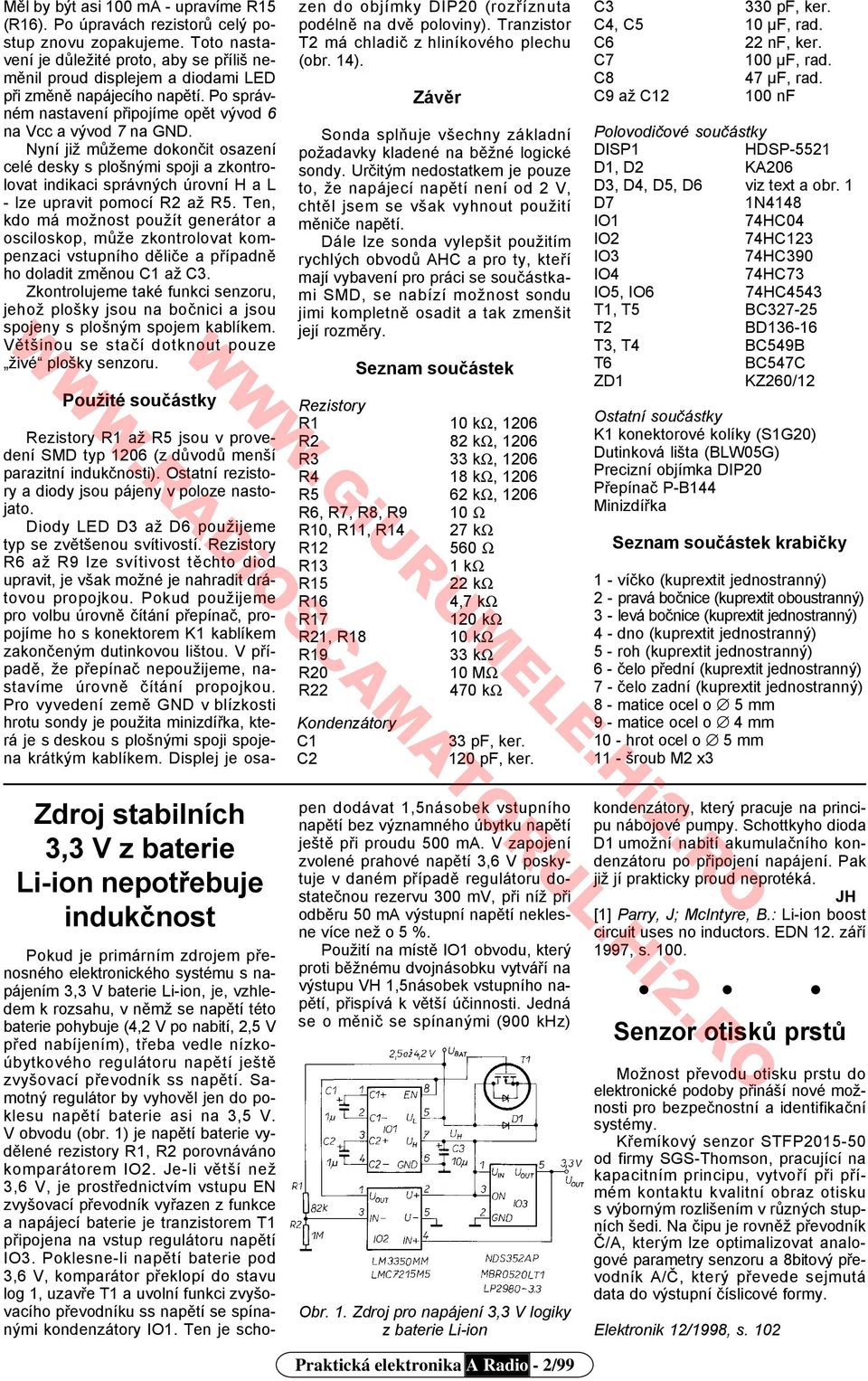 Nyní již můžeme dokončit osazení celé desky s plošnými spoji a zkontrolovat indikaci správných úrovní H a L - lze upravit pomocí R2 až R5.