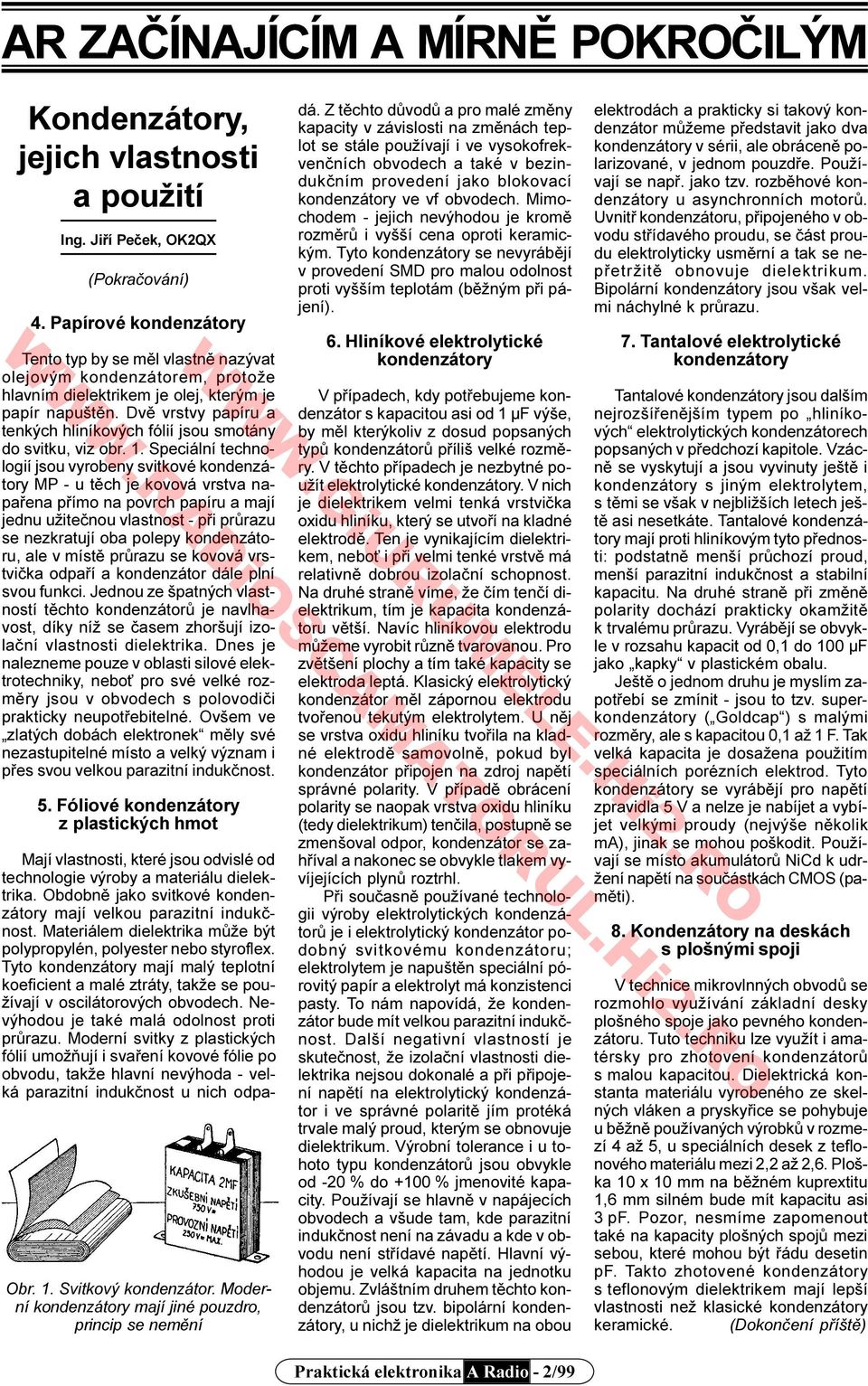 Dvì vrstvy papíru a tenkých hliníkových fólií jsou smotány do svitku, viz obr. 1.