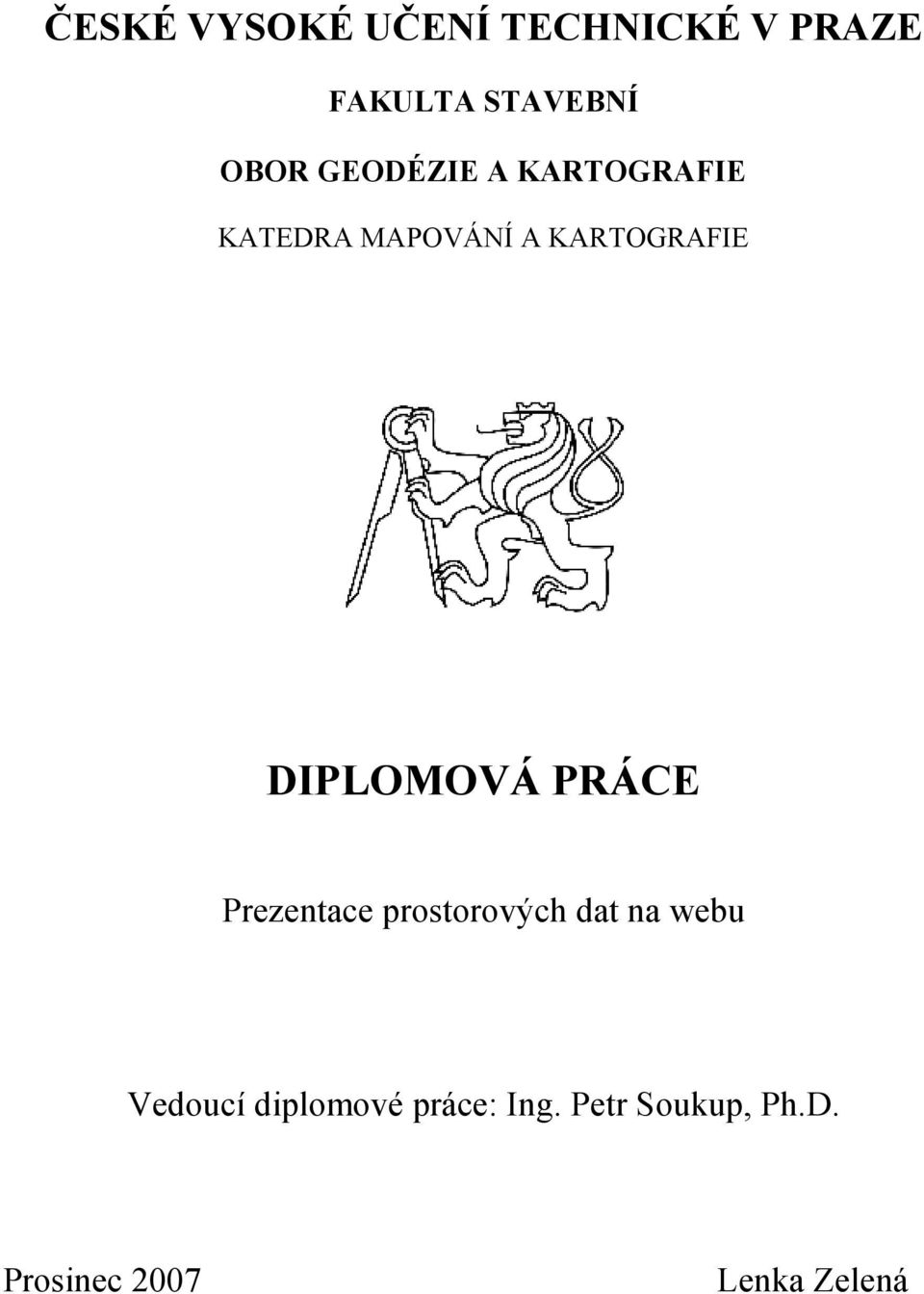 DIPLOMOVÁ PRÁCE Prezentace prostorových dat na webu Vedoucí