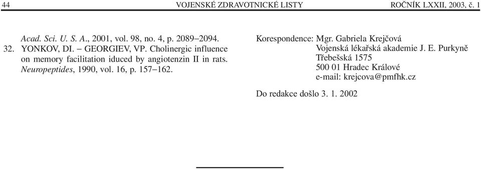 Cholinergic influence on memory facilitation iduced by angiotenzin II in rats. Neuropeptides, 1990, vol.