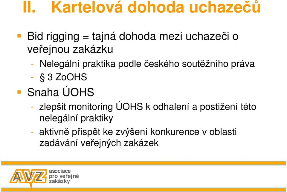 ZoOHS Snaha ÚOHS - zlepšit monitoring ÚOHS k odhalení a postižení této