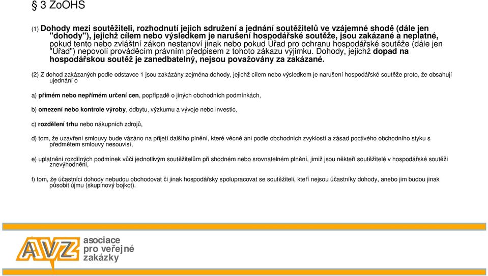 Dohody, jejichž dopad na hospodářskou soutěž je zanedbatelný, nejsou považovány za zakázané.