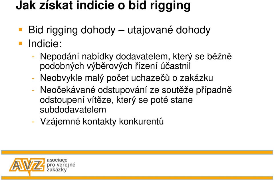 Neobvykle malý počet uchazečů o zakázku - Neočekávané odstupování ze soutěže