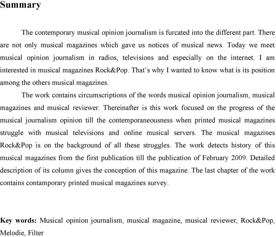 That s why I wanted to know what is its position among the others musical magazines. The work contains circumscriptions of the words musical opinion journalism, musical magazines and musical reviewer.