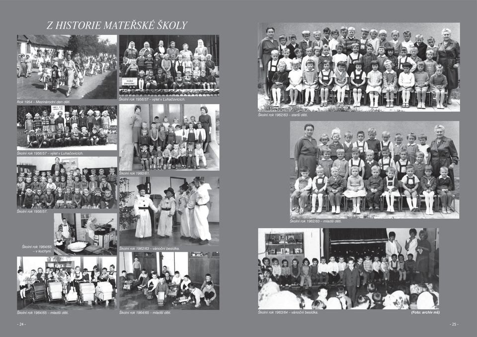Školní rok 1956/57. Školní rok 1962/63 mladší děti. Školní rok 1964/65 v kuchyni.