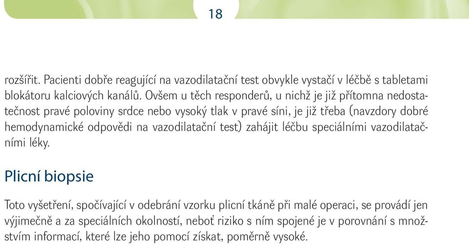 hemodynamické odpovědi na vazodilatační test) zahájit léčbu speciálními vazodilatačními léky.