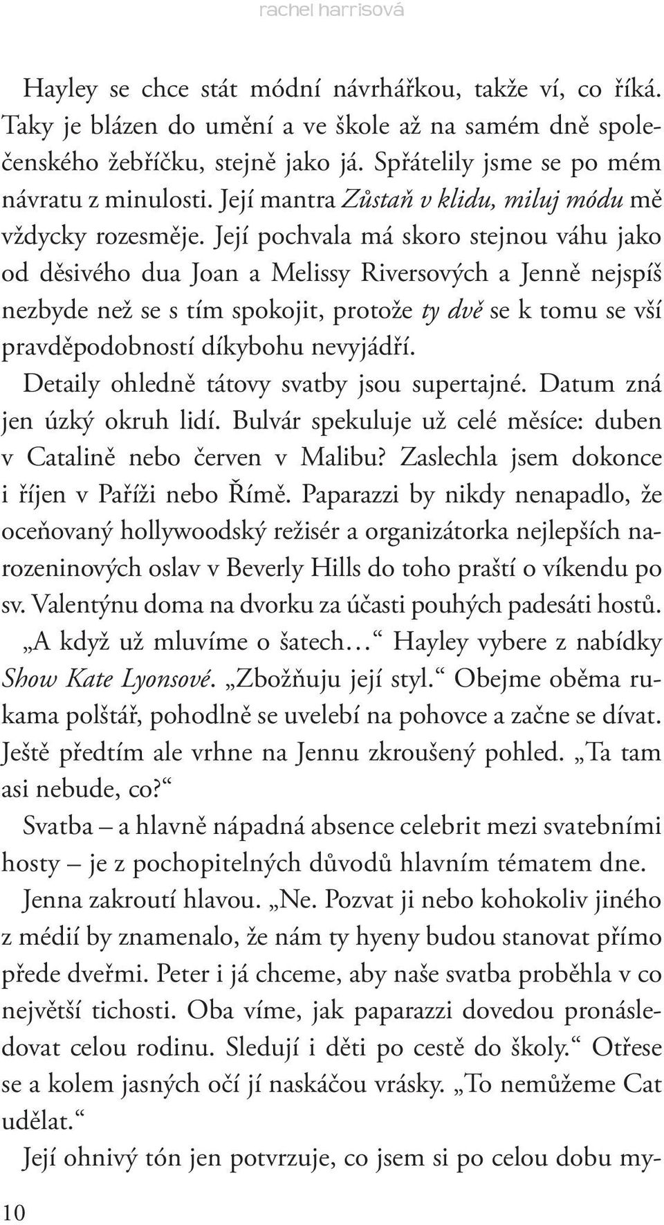 Její pochvala má skoro stejnou váhu jako od děsivého dua Joan a Melissy Riversových a Jenně nejspíš nezbyde než se s tím spokojit, protože ty dvě se k tomu se vší pravděpodobností díkybohu nevyjádří.