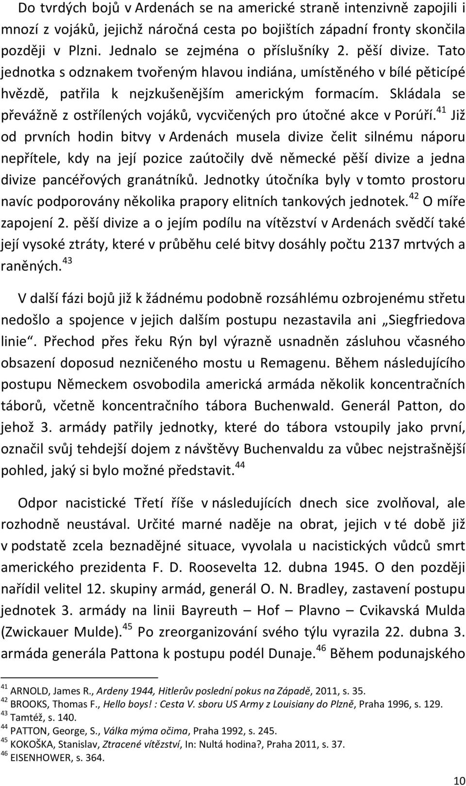 Skládala se převážně z ostřílených vojáků, vycvičených pro útočné akce v Porúří.