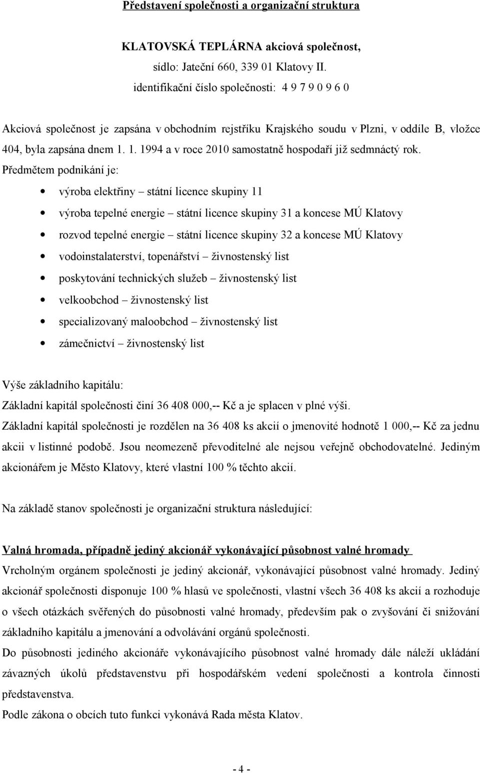 1. 1994 a v roce 21 samostatně hospodaří již sedmnáctý rok.