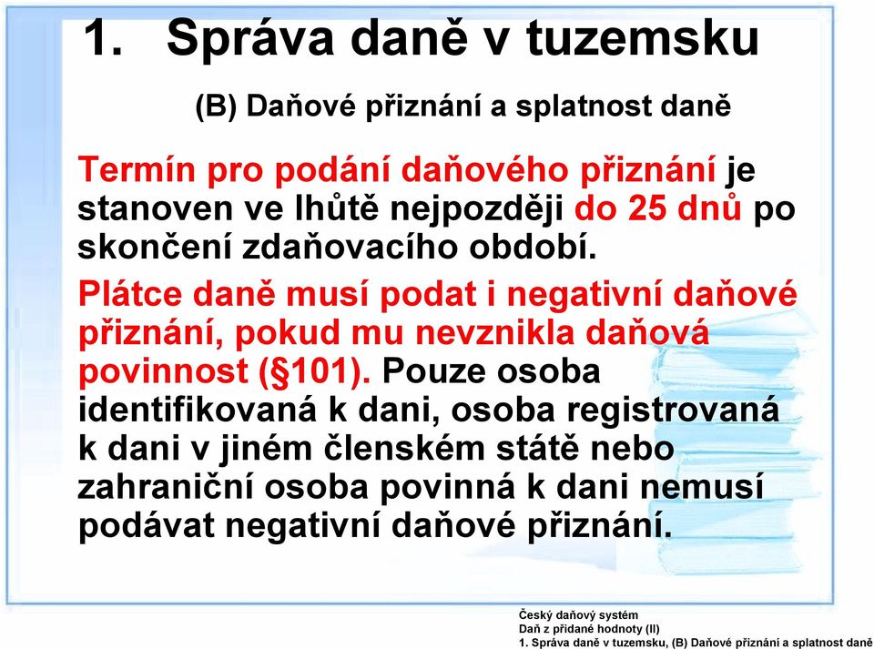 nejpozději do 25 dnů po skončení zdaňovacího období.