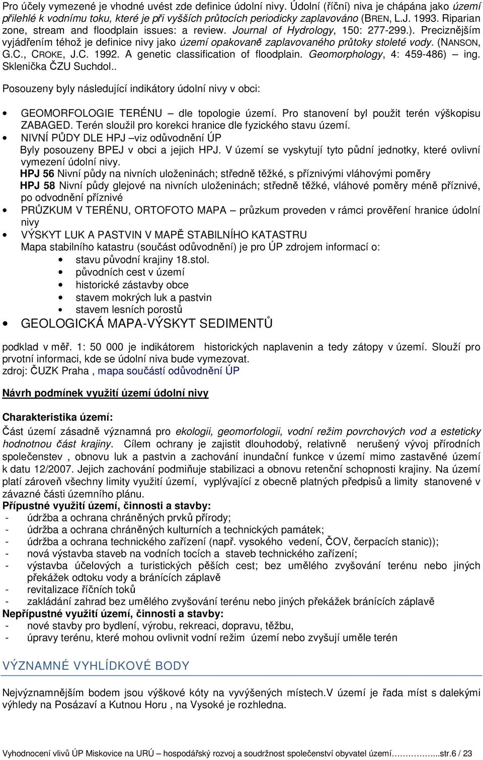 (NANSON, G.C., CROKE, J.C. 1992. A genetic classification of floodplain. Geomorphology, 4: 459-486) ing. Sklenička ČZU Suchdol.