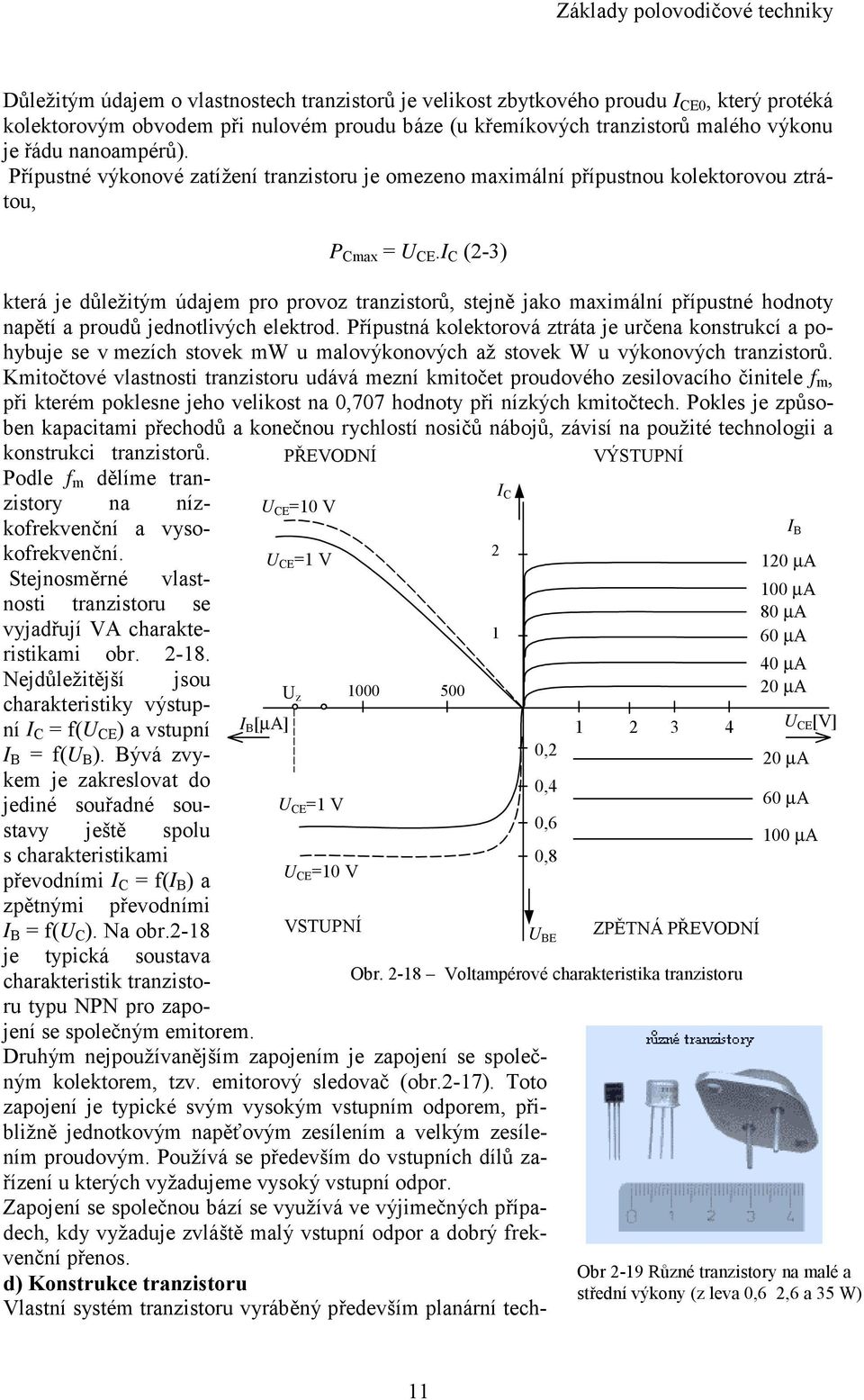 C (2-3) která je důležitým údajem pro provoz tranzistorů, stejně jako maximální přípustné hodnoty napětí a proudů jednotlivých elektrod.